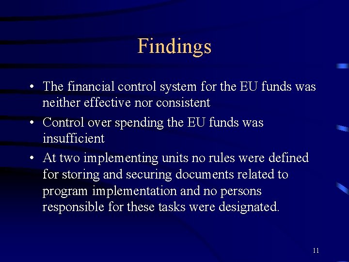 Findings • The financial control system for the EU funds was neither effective nor