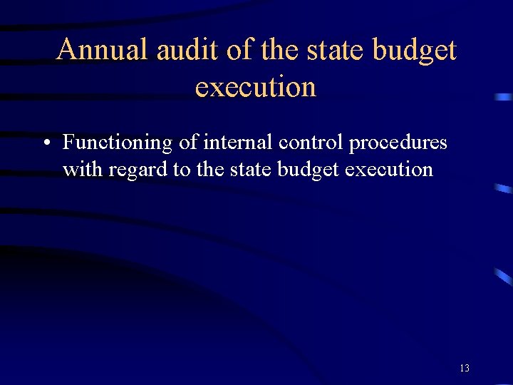 Annual audit of the state budget execution • Functioning of internal control procedures with
