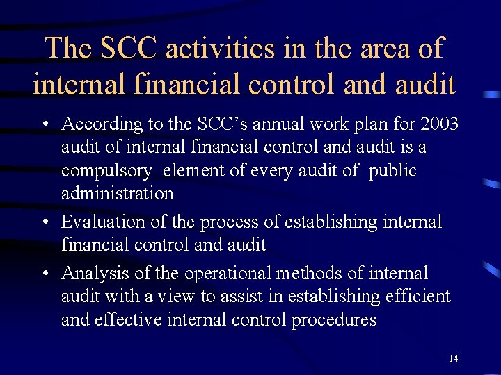 The SCC activities in the area of internal financial control and audit • According