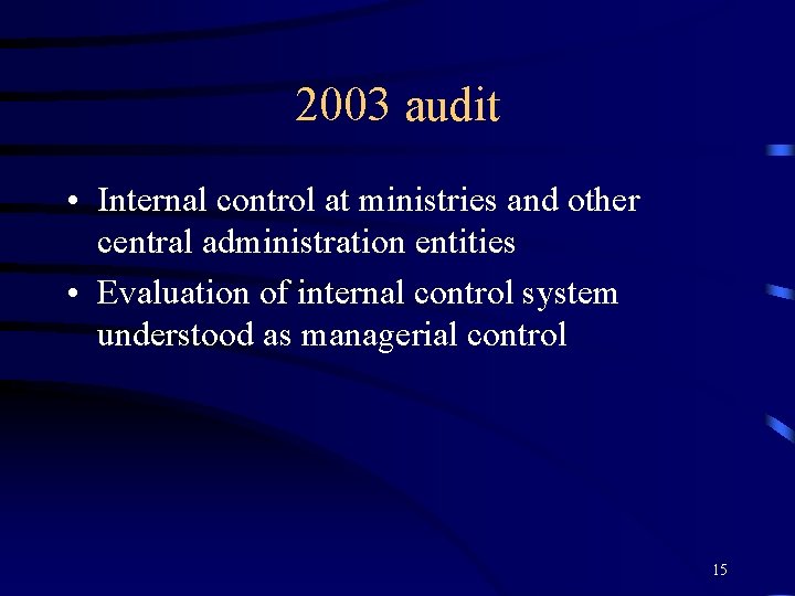 2003 audit • Internal control at ministries and other central administration entities • Evaluation