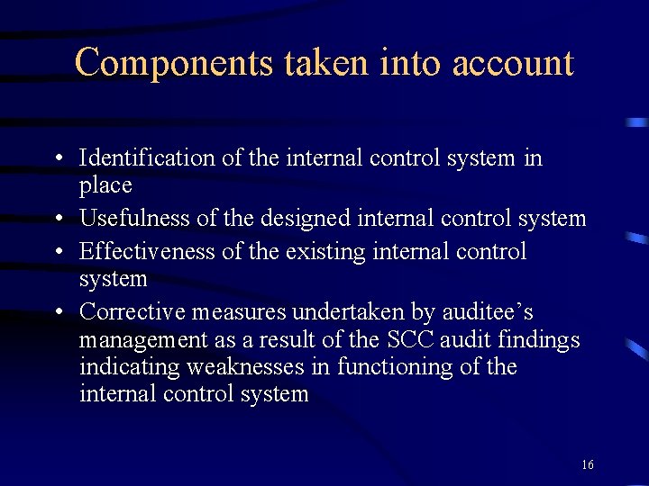 Components taken into account • Identification of the internal control system in place •