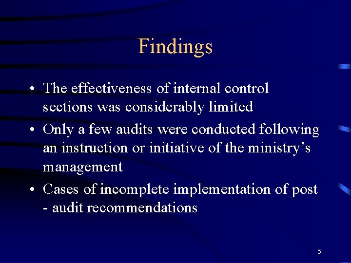 Findings • The effectiveness of internal control sections was considerably limited • Only a