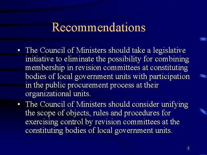 Recommendations • The Council of Ministers should take a legislative initiative to eliminate the