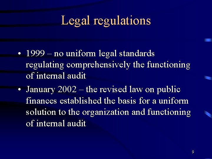 Legal regulations • 1999 – no uniform legal standards regulating comprehensively the functioning of