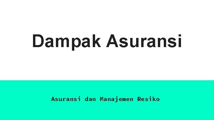 Dampak Asuransi dan Manajemen Resiko 