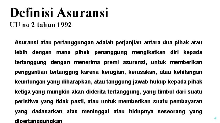 Definisi Asuransi UU no 2 tahun 1992 Asuransi atau pertanggungan adalah perjanjian antara dua
