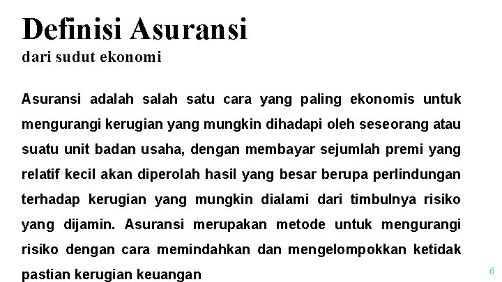 Definisi Asuransi dari sudut ekonomi Asuransi adalah satu cara yang paling ekonomis untuk mengurangi