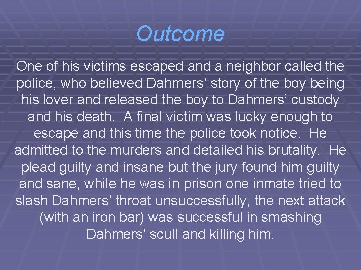 Outcome One of his victims escaped and a neighbor called the police, who believed