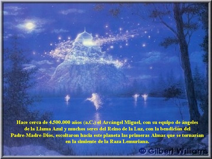 Hace cerca de 4. 500. 000 años (a. C. ) el Arcángel Miguel, con