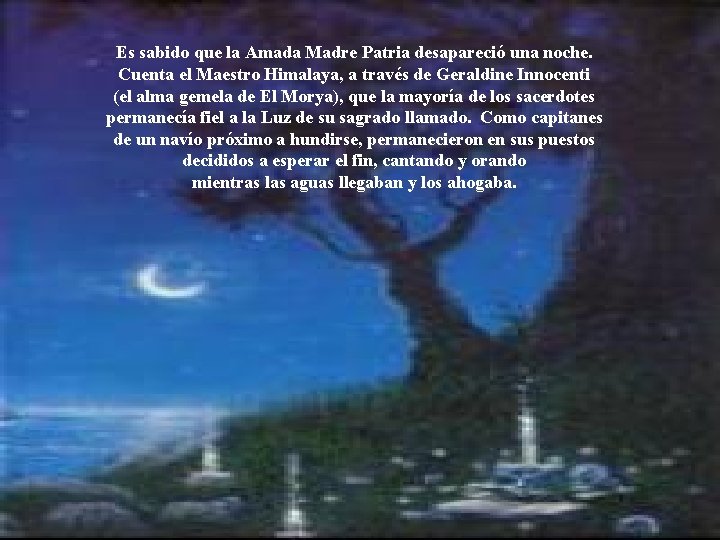 Es sabido que la Amada Madre Patria desapareció una noche. Cuenta el Maestro Himalaya,
