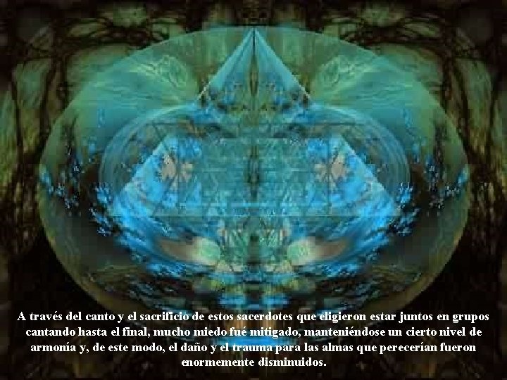 A través del canto y el sacrificio de estos sacerdotes que eligieron estar juntos