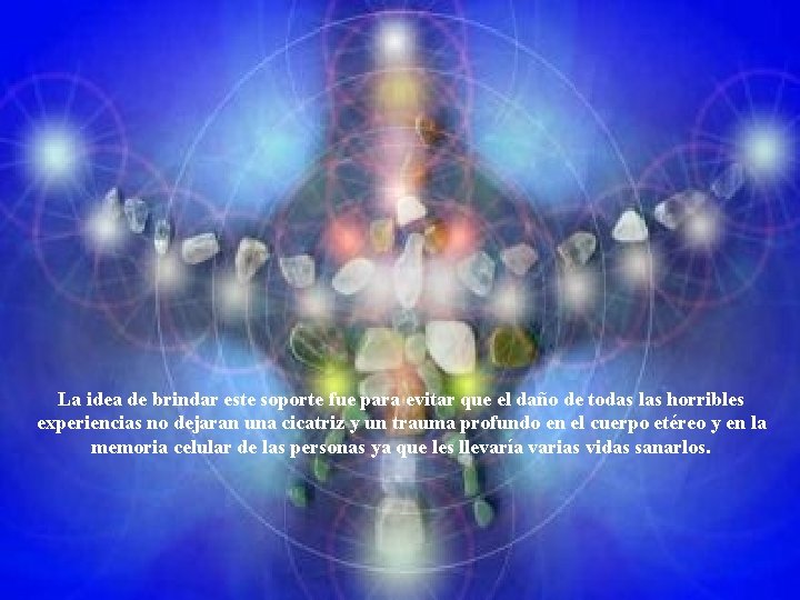 La idea de brindar este soporte fue para evitar que el daño de todas