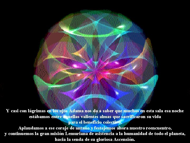Y casi con lágrimas en los ojos Adama nos da a saber que muchos