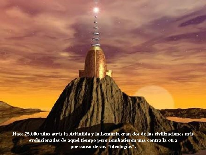 Hace 25. 000 años atrás la Atlántida y la Lemuria eran dos de las