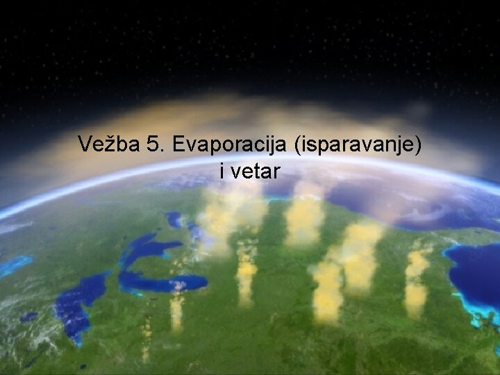 Vežba 5. Evaporacija (isparavanje) i vetar 