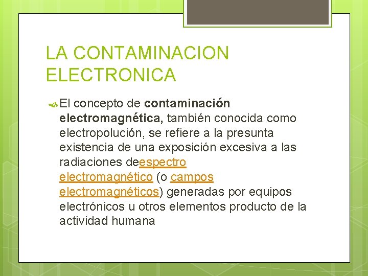 LA CONTAMINACION ELECTRONICA El concepto de contaminación electromagnética, también conocida como electropolución, se refiere