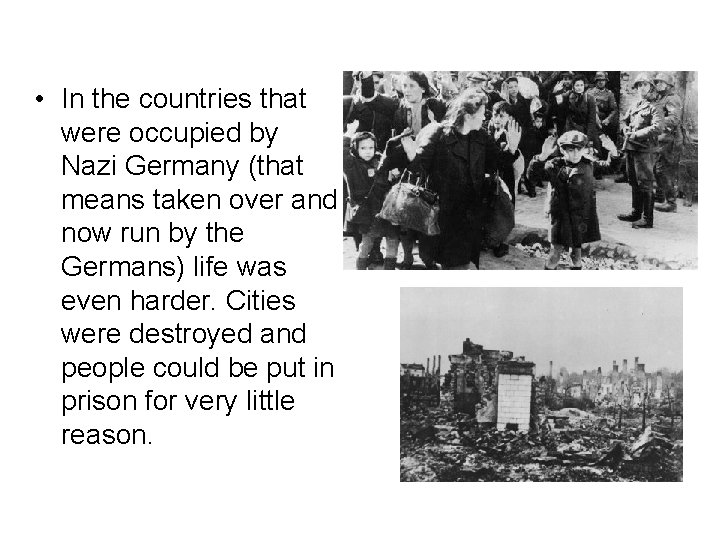  • In the countries that were occupied by Nazi Germany (that means taken