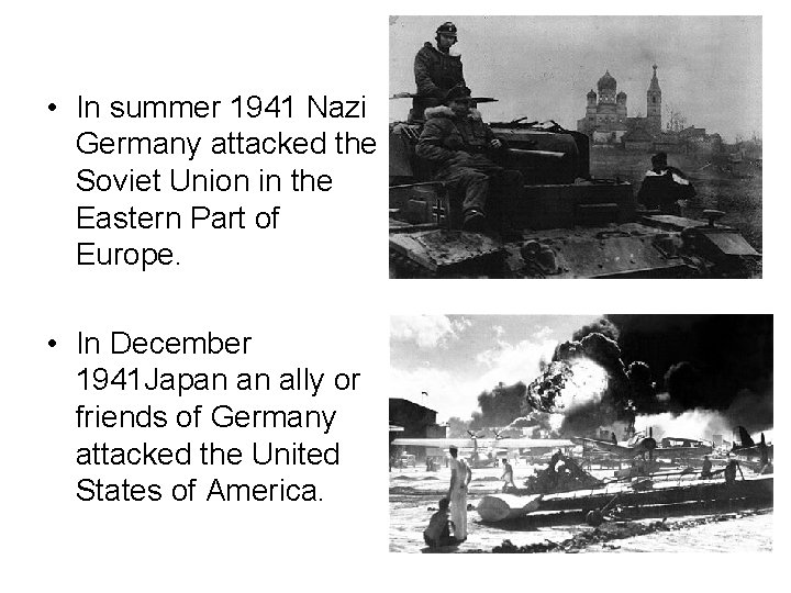  • In summer 1941 Nazi Germany attacked the Soviet Union in the Eastern