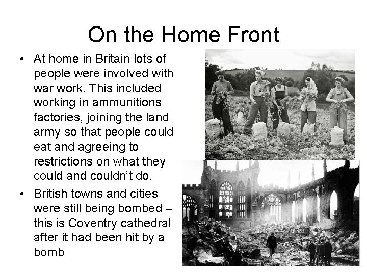 On the Home Front • At home in Britain lots of people were involved