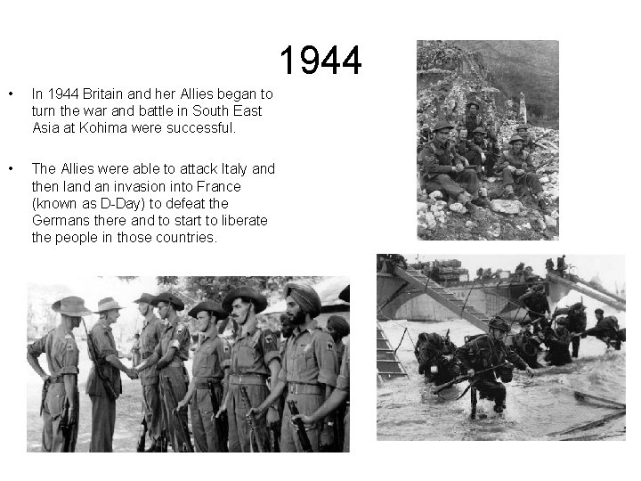 1944 • In 1944 Britain and her Allies began to turn the war and