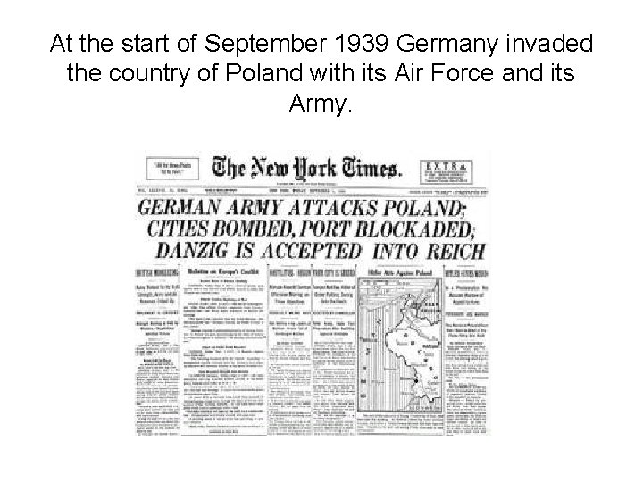 At the start of September 1939 Germany invaded the country of Poland with its