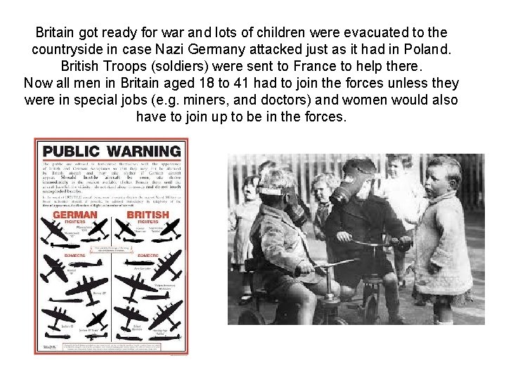 Britain got ready for war and lots of children were evacuated to the countryside