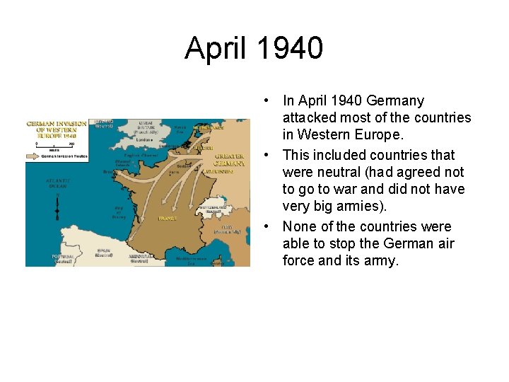 April 1940 • In April 1940 Germany attacked most of the countries in Western