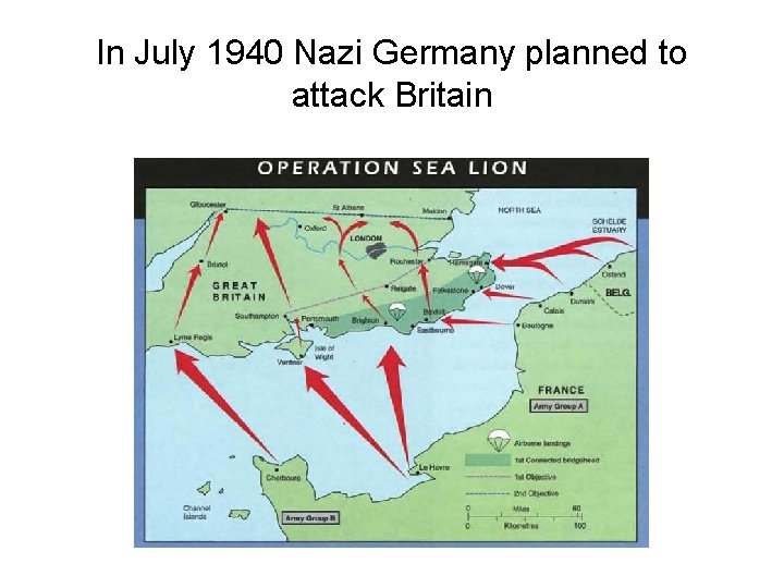 In July 1940 Nazi Germany planned to attack Britain 