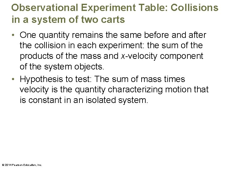 Observational Experiment Table: Collisions in a system of two carts • One quantity remains