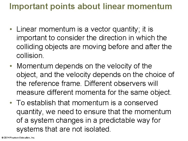 Important points about linear momentum • Linear momentum is a vector quantity; it is