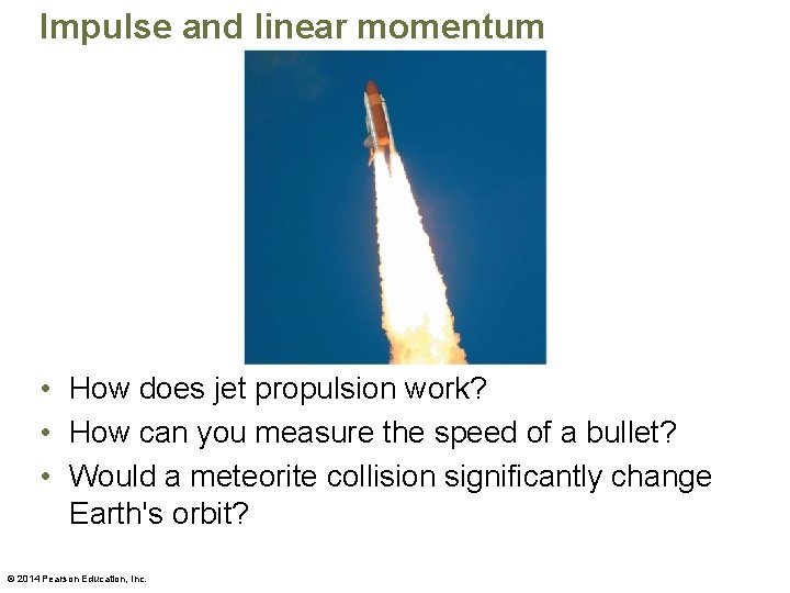 Impulse and linear momentum • How does jet propulsion work? • How can you