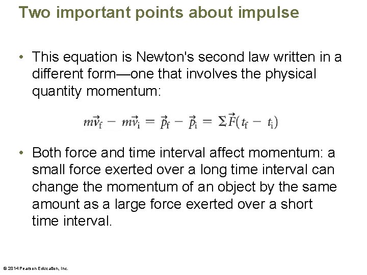 Two important points about impulse • This equation is Newton's second law written in