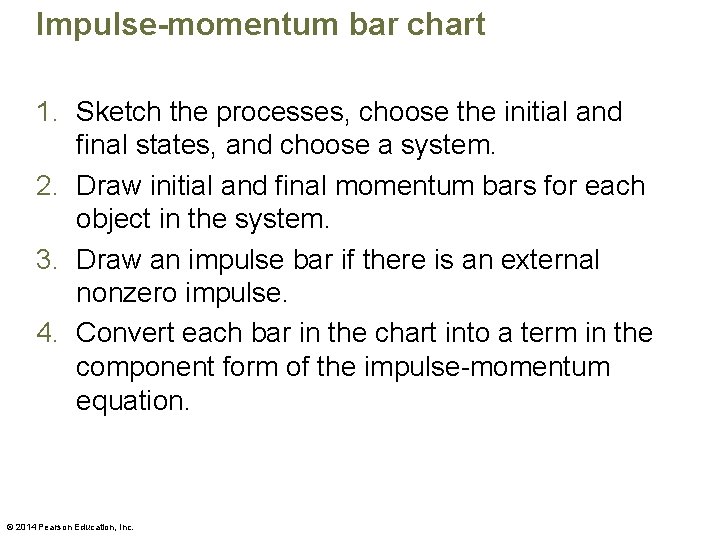 Impulse-momentum bar chart 1. Sketch the processes, choose the initial and final states, and