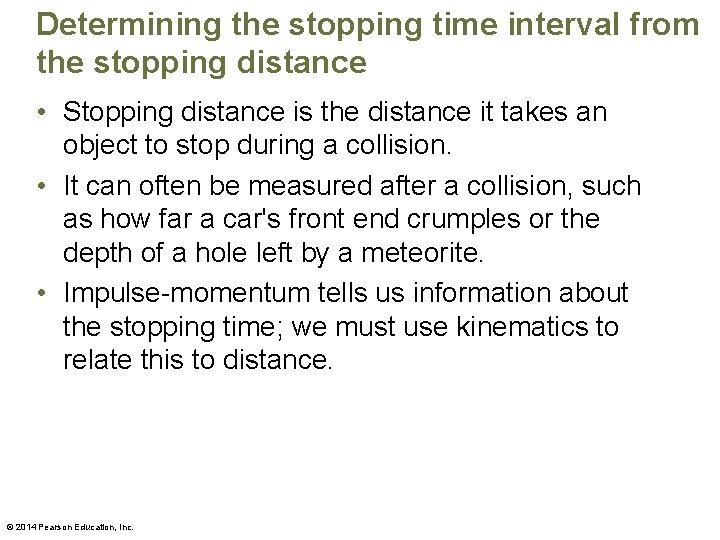 Determining the stopping time interval from the stopping distance • Stopping distance is the