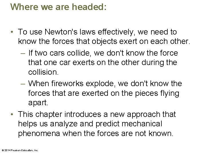 Where we are headed: • To use Newton's laws effectively, we need to know