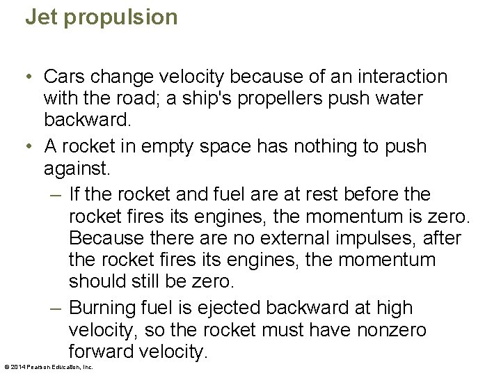 Jet propulsion • Cars change velocity because of an interaction with the road; a