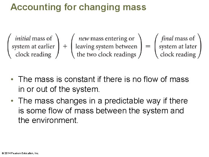 Accounting for changing mass • The mass is constant if there is no flow