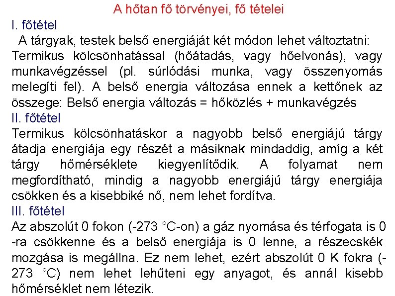 A hőtan fő törvényei, fő tételei I. főtétel A tárgyak, testek belső energiáját két