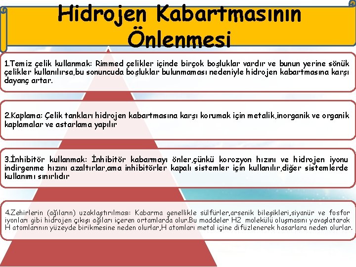 Hidrojen Kabartmasının Önlenmesi 1. Temiz çelik kullanmak: Rimmed çelikler içinde birçok boşluklar vardır ve