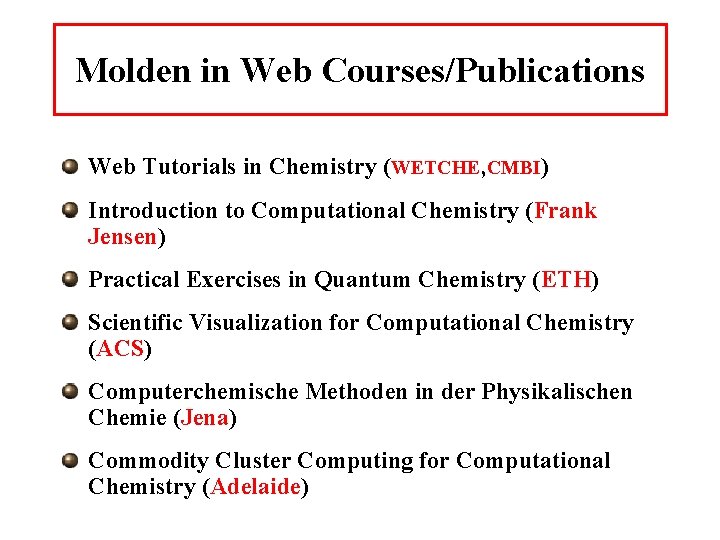 Molden in Web Courses/Publications Web Tutorials in Chemistry (WETCHE, CMBI) Introduction to Computational Chemistry