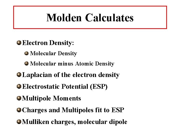 Molden Calculates Electron Density: Molecular Density Molecular minus Atomic Density Laplacian of the electron