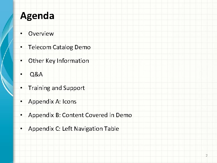 Agenda • Overview • Telecom Catalog Demo • Other Key Information • Q&A •