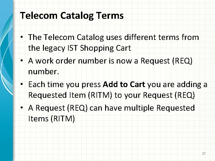 Telecom Catalog Terms • The Telecom Catalog uses different terms from the legacy IST