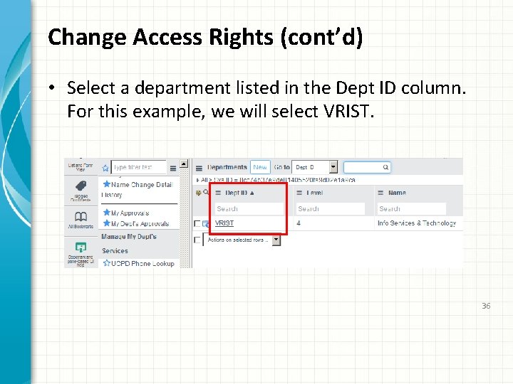 Change Access Rights (cont’d) • Select a department listed in the Dept ID column.