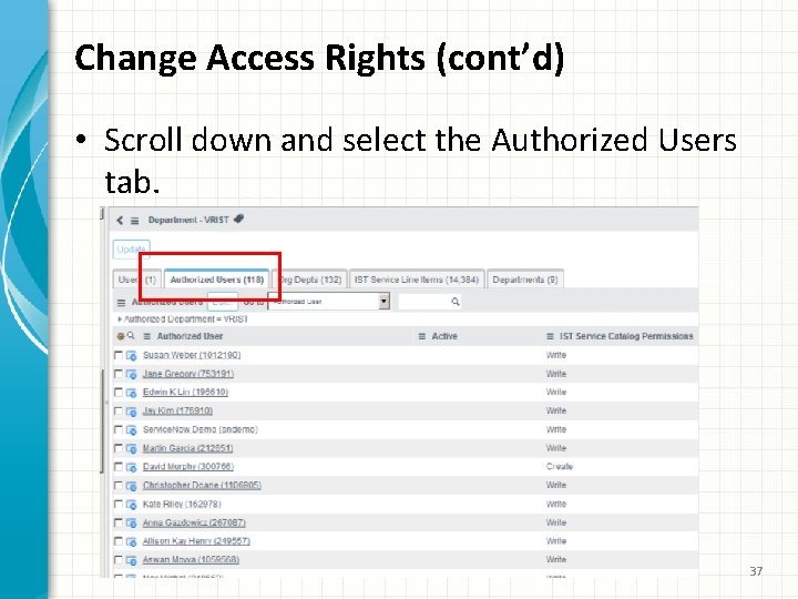 Change Access Rights (cont’d) • Scroll down and select the Authorized Users tab. 37
