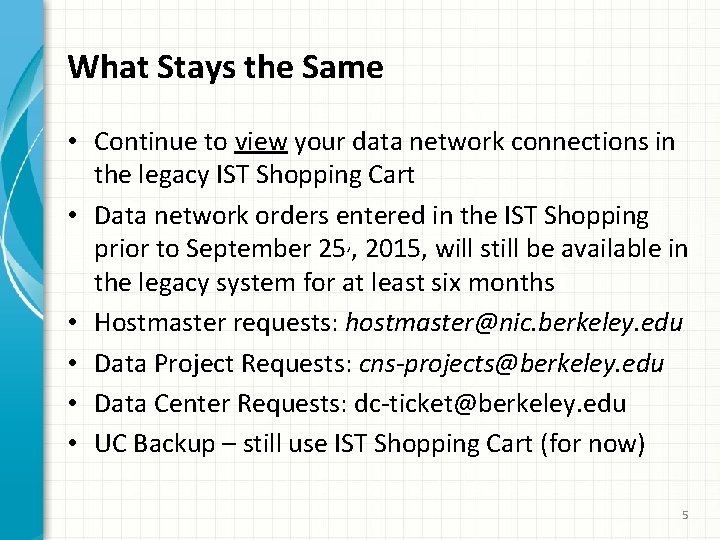 What Stays the Same • Continue to view your data network connections in the