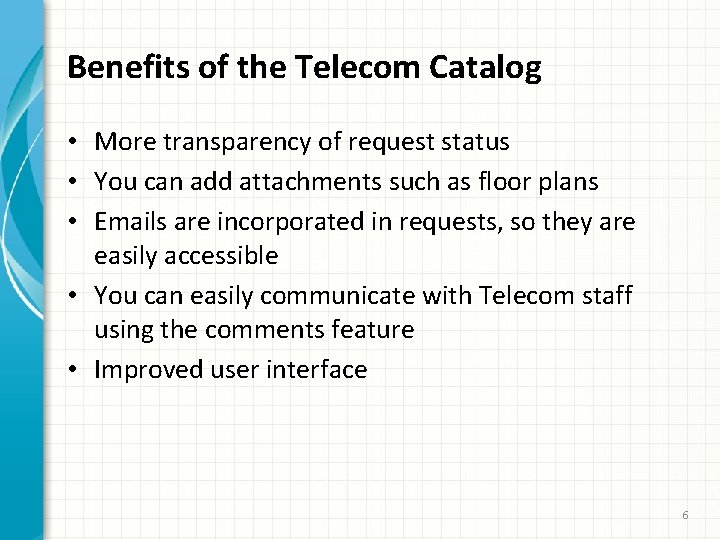 Benefits of the Telecom Catalog • More transparency of request status • You can