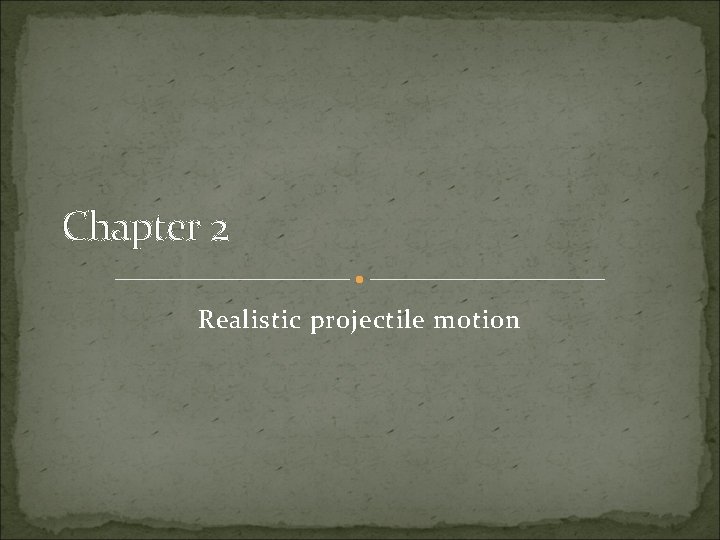 Chapter 2 Realistic projectile motion 
