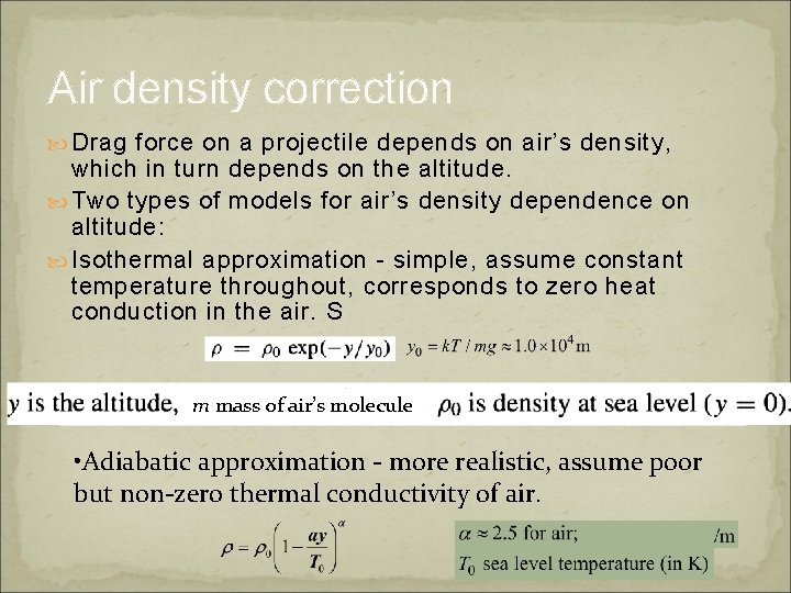 Air density correction Drag force on a projectile depends on air’s density, which in