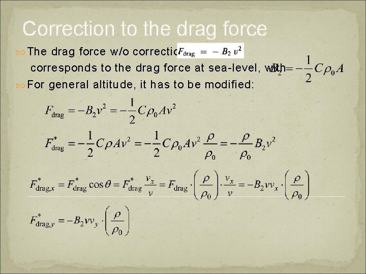 Correction to the drag force The drag force w/o correction corresponds to the drag